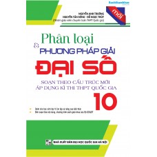 Phân Loại Và Phương Pháp Giải Đại Số 10 (Mới) Phân Loại Và Phương Pháp Giải Đại Số 10 (Mới)